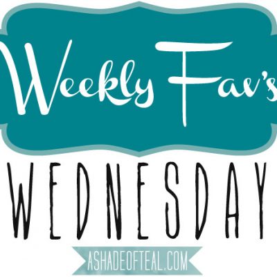 Weekly Fav’s Wednesday {4.16.14}