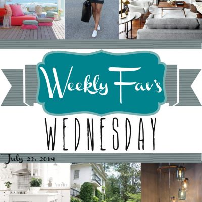 Weekly Fav’s Wednesday {7.23.14}