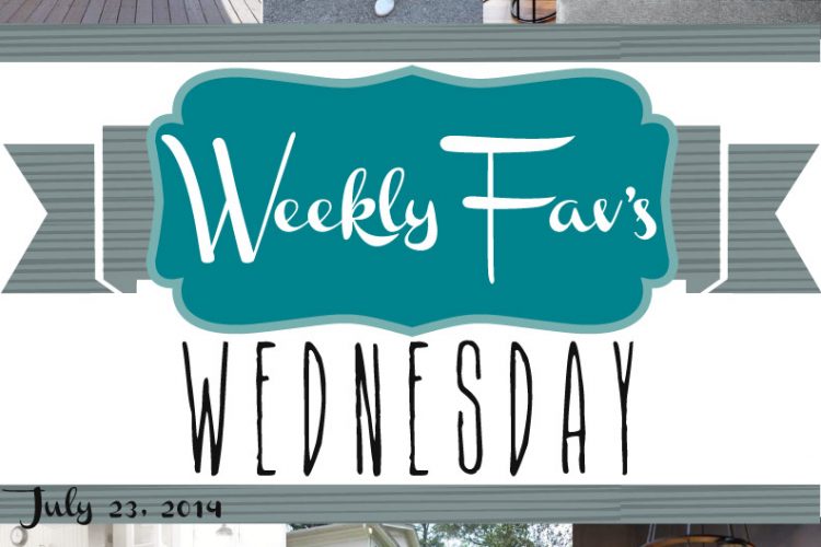 Weekly Fav’s Wednesday {7.23.14}