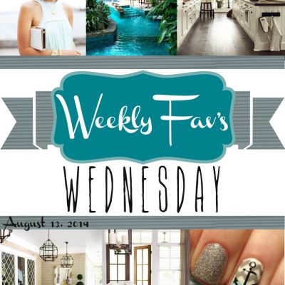Weekly Fav’s Wednesday {8.13.14}