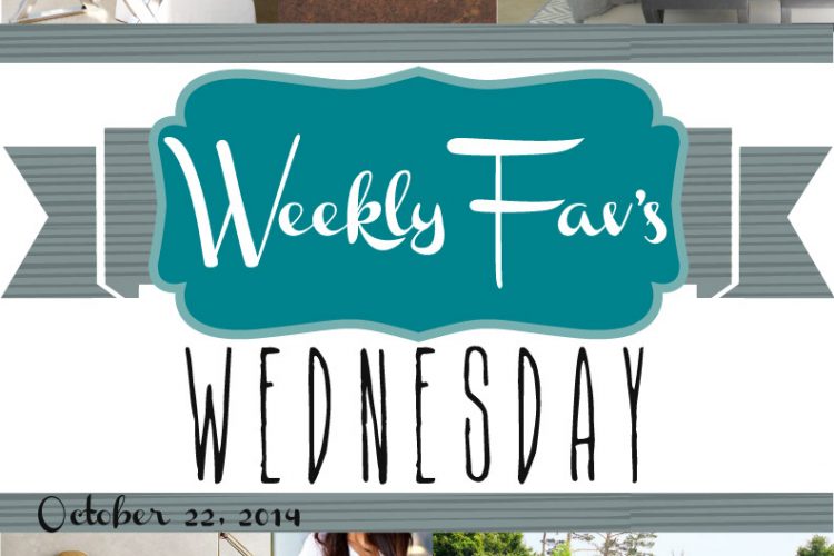 Weekly Fav’s Wednesday {10.22.14}