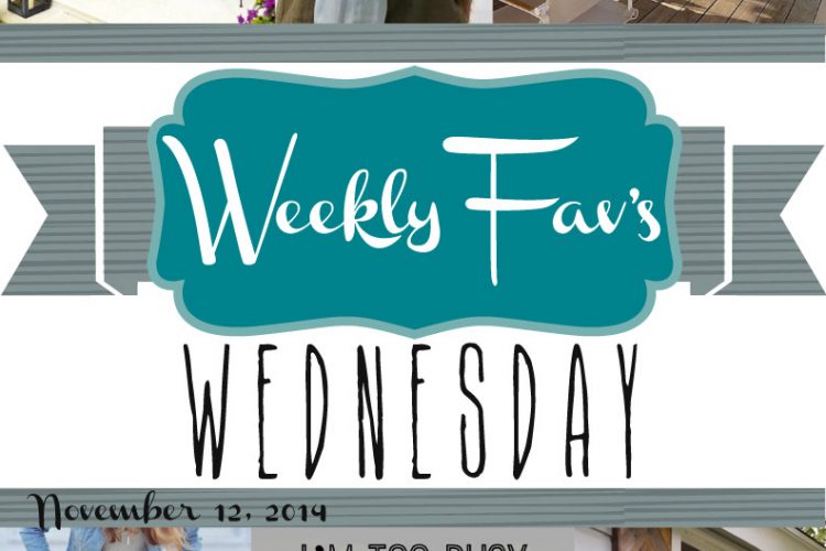 Weekly Fav’s Wednesday {11.12.14}