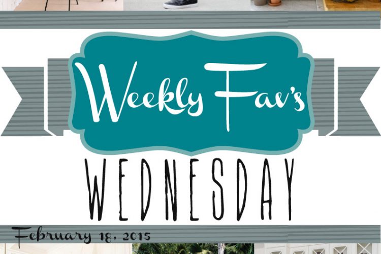 Weekly Fav’s Wednesday {2.18.15}