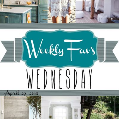 Weekly Fav’s Wednesday {4.29.15}