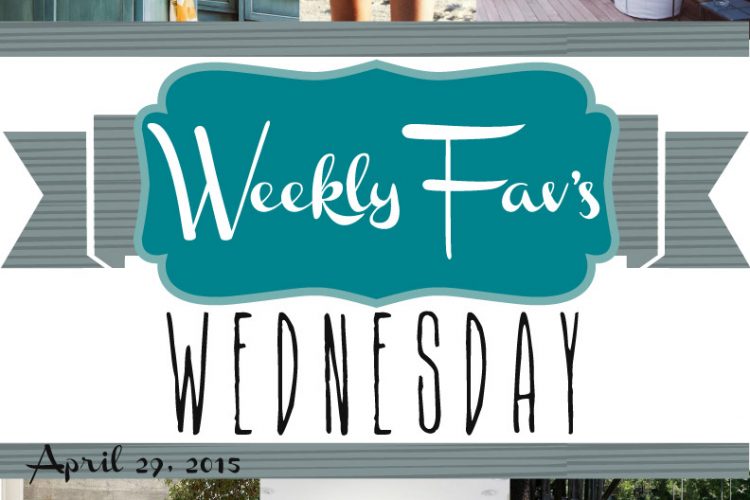 Weekly Fav’s Wednesday {4.29.15}