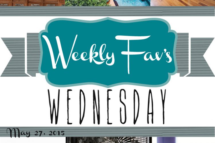 Weekly Fav’s Wednesday {5.27.15}