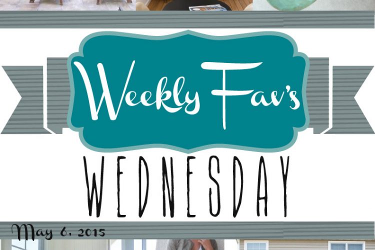 Weekly Fav’s Wednesday {5.6.15}