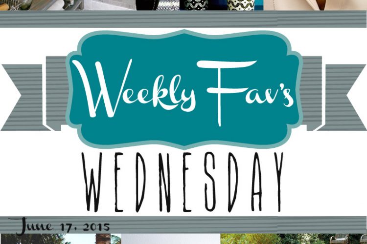 Weekly Fav’s Wednesday {6.17.15}