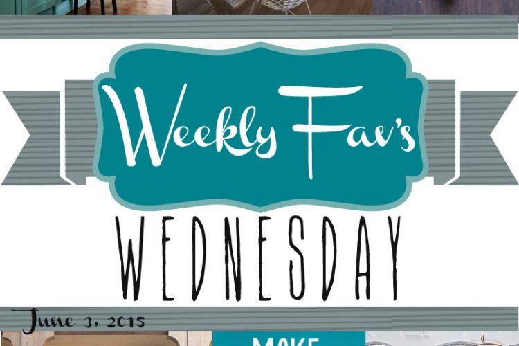 Weekly Fav’s Wednesday {6.3.15}