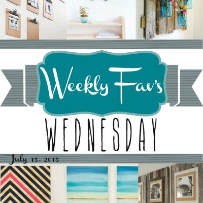 Weekly Fav’s Wednesday {7.15.15}