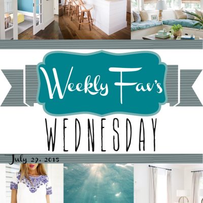 Weekly Fav’s Wednesday {7.29.15}