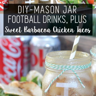 DIY- Football Mason Jar’s, plus Sweet Barbacoa Chicken Tacos!