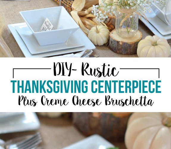 Rustic Thanksgiving Centerpiece, plus Creme Cheese Bruschetta