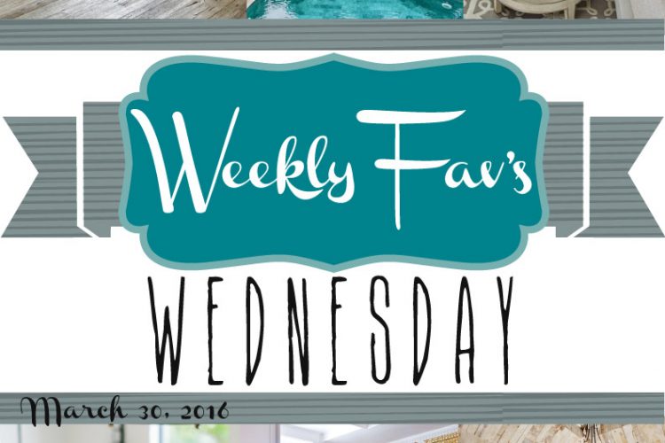 Weekly Fav’s Wednesday {3.30.16}