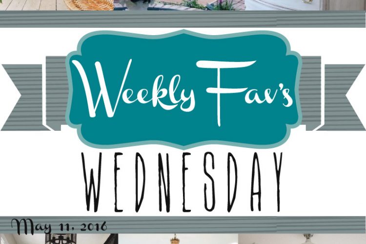 Weekly Fav’s Wednesday {5.11.16}