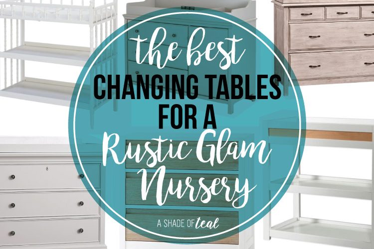 The Best Changing Tables for a Rustic Glam Nursery