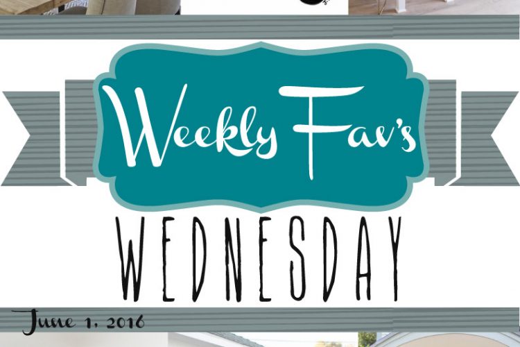 Weekly Fav’s Wednesday {6.1.16}