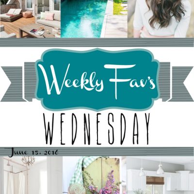Weekly Fav’s Wednesday {6.15.16}