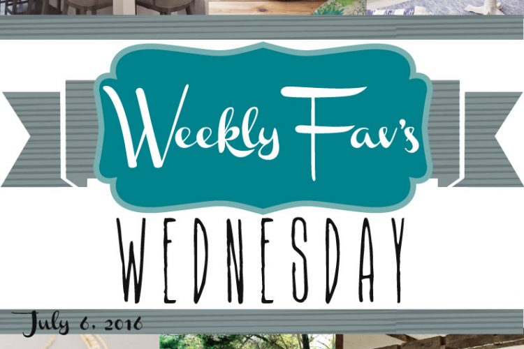 Weekly Fav’s Wednesday {7.6.16}