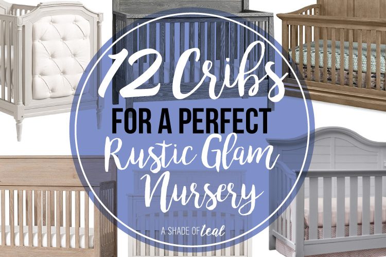 12 Cribs for a Perfect Rustic Glam Nursery