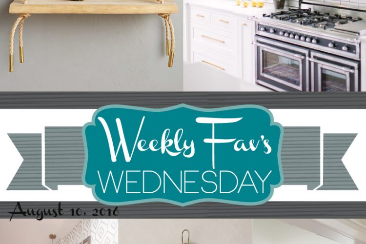 Weekly Fav’s Wednesday {8.10.16}