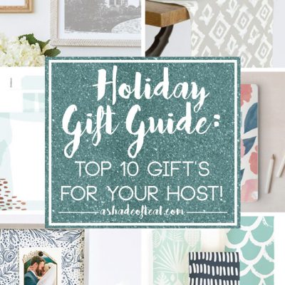Holiday Gift Guide: Top 10 Gifts for your Host!